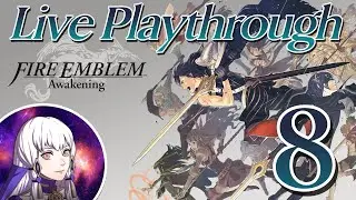 Fire Emblem Awakening Live Playthrough - Part 8