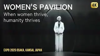 Women's Pavilion | When women thrive, humanity thrives | Expo 2025 Osaka Kansai Japan
