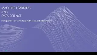 Machine Learning and Data Science-PRE REQ SESSION -11 Python Modules, math, Json and date functions.