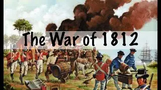 The War of 1812: The Time America Fought Britain&hellip; Again