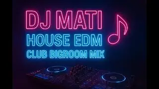 Dj Mati _ House x Club x EDM x BIGroom mix 2