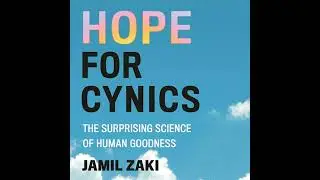 Hope for Cynics: The Surprising Science of Human Goodness by Jamil Zaki | Free Audiobook