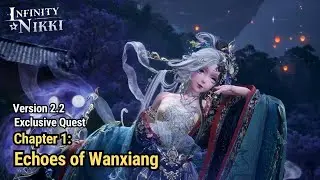 Wanxiang Realm Chapter 1: Echoes of Wanxiang | Infinity Nikki ver 2.2