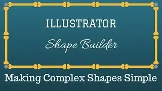 Complex Illustrator Shapes Made Simple With Shape Builder