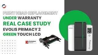 Evolis Primacy 2 Green with Touch LCD Print Head Replacement Under Warranty | Real Case Study