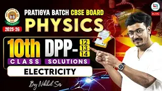 Class 10 Physics DPP 12 13 14 Solutions | Current Electricity Class 10 | CBSE 2026 | Nikhil Sir