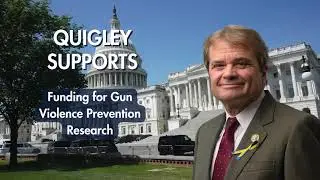 Quigley Advocates for Gun Violence Prevention Research Funding