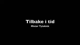 Mister Tytekick- Tilbake i tid