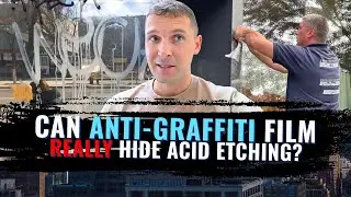 Can Anti-Graffiti Film REALLY Hide Acid Etching? The Truth Most Companies Won&rsquo;t Tell You