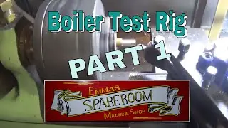 Making a proper boiler test Rig.Part 1