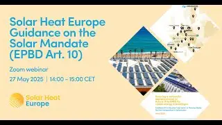 Webinar on Solar Heat Europe's guidance on the solar mandate (Art.10 of the EPBD)