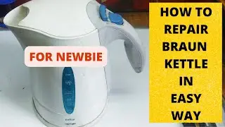 HOW TO REPAIR BRAUN KETTLE IN EASY WAY ...FOR NEWBIE