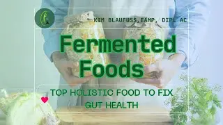 Gut health & Fermented Foods - The Top Holistic Method to Improving Your Health
