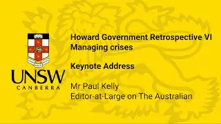 6th Howard Government Retrospective - Keynote Address - Mr Paul Kelly