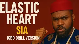 Sia - Elastic Heart - Igbo Drill Version (by Broda Harrison)