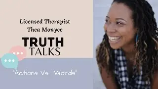 Truth Talks with Thea Monyee&acute;: Actions Vs  Words