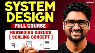 Master Messaging Queues ( Scaling & Partitioning) | System Design Full Course | Vishwa sir | upGrad
