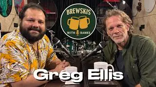 Brewskis with Banks - Ep. 06 - Greg Ellis