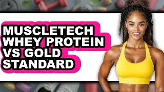 Muscletech Whey Protein vs Gold Standard - Full Comparison