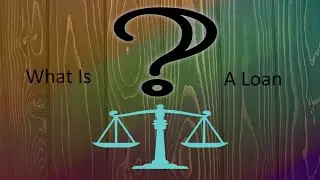 What Is a Loan