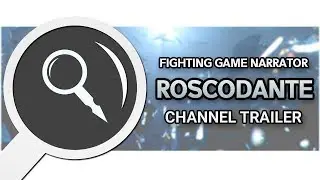 The Fighting Game Narrator - RoscoDante Channel Trailer 2019