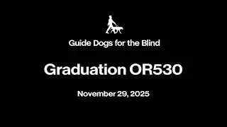 Guide Dogs for the Blind Class OR530 Graduation Livestream
