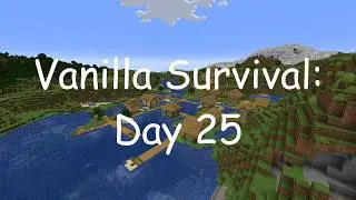 Vanilla Survival: Day 25