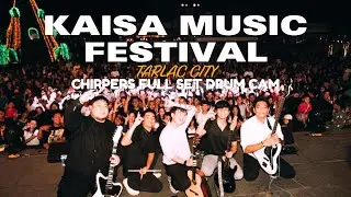 CHIRPERS FULL SET (DRUM CAM) KAISA MUSIC FESTIVAL 2025 2.0 TARLAC CITY