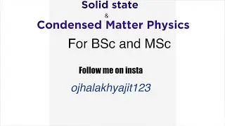 Solid and Condensed matter physics BSc Physics