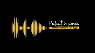 Podcast in Pencil Introduction