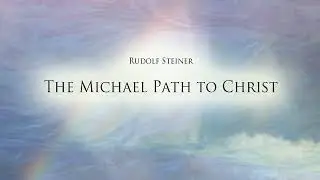 The Michael Path to Christ by Rudolf Steiner