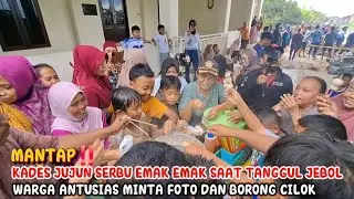 MANTAP‼️KADES JUJUN SERBU EMAK EMAK SAAT TANGGUL JEBOL WARGA ANTUSIAS MINTA FOTO & BORONG CILOK