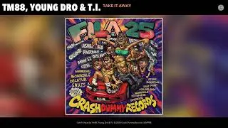Tm88, Young Dro & T.I. - Take It Away (Official Audio)