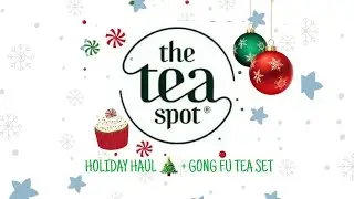 THE TEA SPOT: Holiday Haul 🎄+ Gong Fu Tea Set