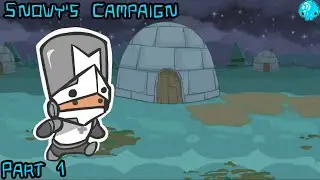 Snowy's Campaign Part 1 - Castle Crashers