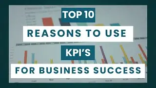 Top 10 Reasons to Use KPI&rsquo;s for Business Success