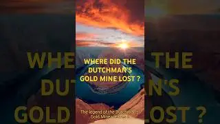 WHERE DID THE  DUTCHMAN'S GOLD MINE LOST ? #mystery #youtubeshorts