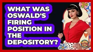 What Was Oswald's Firing Position In The Depository?