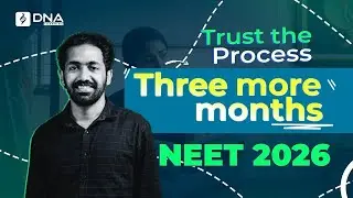 Trust the Process | Last Three Month NEET 2026 | DNA Learning