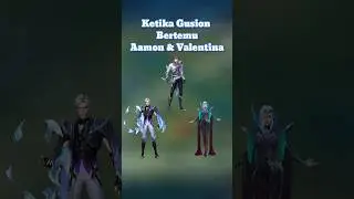 Ketika Gusion Bertemu Aamon Dan Valentina #mlbb