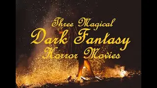 Three Magical Dark Fantasy Horror Movies - Horror Movie Syllabus