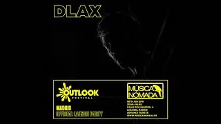 Dlax - M&uacute;sica N&oacute;mada: Outlook Festival Official Madrid Launch Party 2019