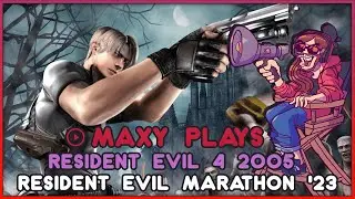 Maxy's Resident Evil Marathon 2023: Resident Evil 4 (2005)