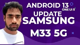 Samsung Galaxy M33 5G Android 13 update | One UI 5.0 released in India.