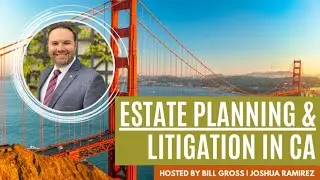 Estate Planning & Litigation in California with Attorney Joshua Ramirez