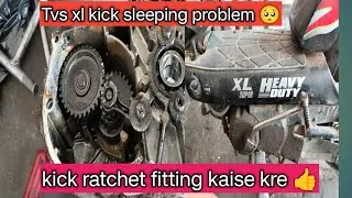 Tvs xl kick sleeping problem / kick ratchet fitting