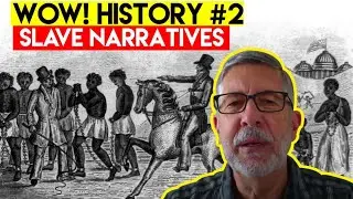 Wow! History #2 - Slave Narratives