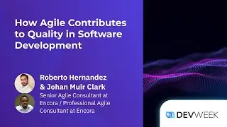 How Agile Contributes to Quality in Software Development - Devweek 2023