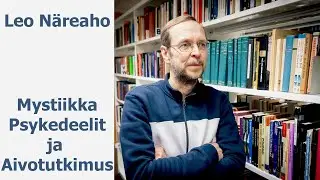 Leo N&auml;reaho: Mystiikka, psykedeelit ja aivotutkimus #psychedelics #brainscience #mysticalexperience
