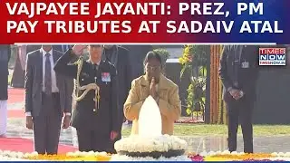 Atal Bihari Vajpayee Birth Anniversary: President Murmu, PM Modi Pay Floral Tribute At Sadaiv Atal
